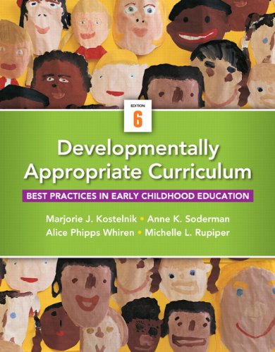 Developmentally Appropriate Curriculum Best Practices 6th by Marjorie J Kostelnik
