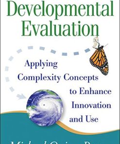 Developmental Evaluation Applying Complexity Concepts to Enhance Innovation and Use 8211 1st