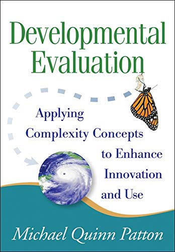 Developmental Evaluation Applying Complexity Concepts to Enhance Innovation and Use 8211 1st