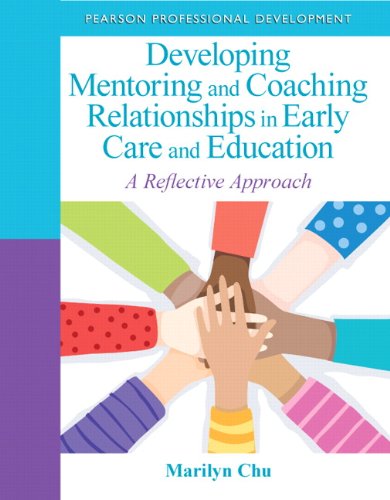 Developing Mentoring and Coaching Relationships in Early Care and Education A Reflective Approach 8211 1st