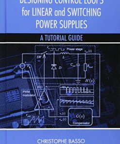 Designing Control Loops for Linear and Switching Power Supplies A Tutorial Guide 8211 1st