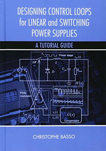 Designing Control Loops for Linear and Switching Power Supplies A Tutorial Guide 8211 1st