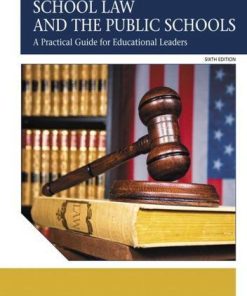 School Law And The Public Schools A Practical Guide For Educational Leaders 6Th