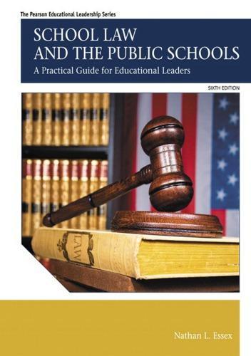 School Law And The Public Schools A Practical Guide For Educational Leaders 6Th
