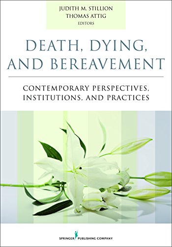 Death Dying and Bereavement Contemporary Perspectives Institutions and Practices 8211 1st
