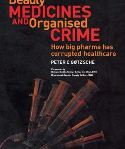 Deadly Medicines and Organised Crime How big pharma has corrupted healthcare 8211 1st