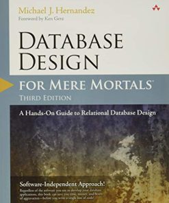 Database Design for Mere Mortals A HandsOn Guide to Relational Database Design 8211 3rd