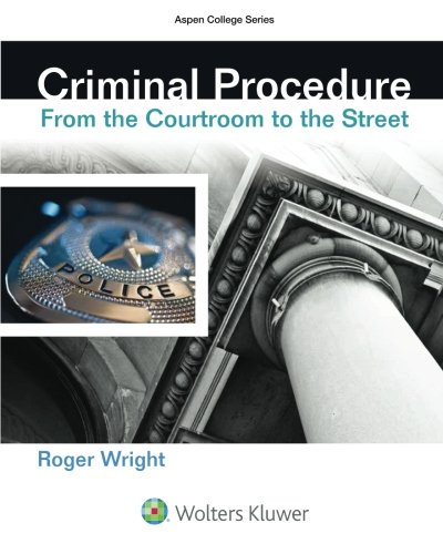 Criminal Procedure From the Courtroom to the Street 8211 1st
