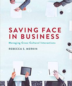 Saving Face in Business Managing CrossCultural Interactions 1st ed 2018