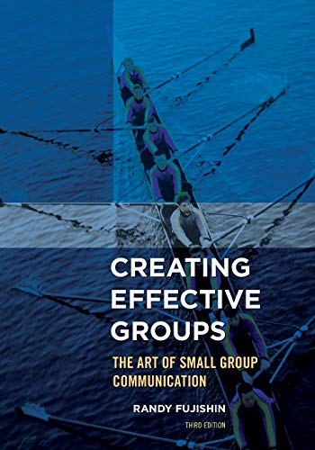 Creating Effective Groups The Art of Small Group Communication 8211 3rd
