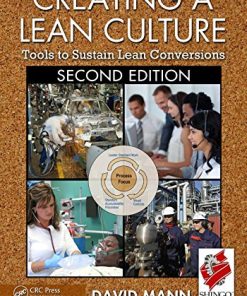 Creating a Lean Culture Tools to Sustain Lean Conversions Second 2nd
