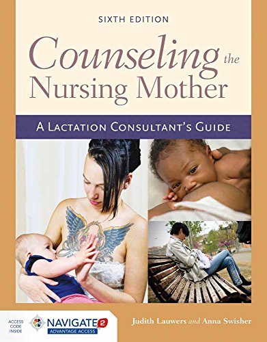 Counseling the Nursing Mother A Lactation Consultant8217s Guide 6th
