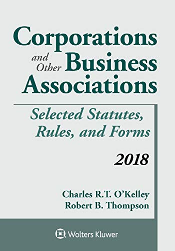 Corporations and Other Business Associations Selected Statutes Rules and Forms 2018 Supplement Supplements Supplement