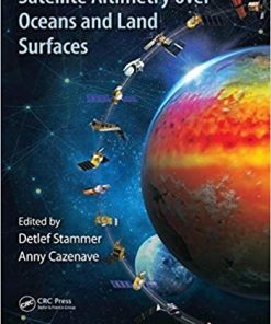 Satellite Altimetry Over Oceans and Land Surfaces by Detlef Stammer