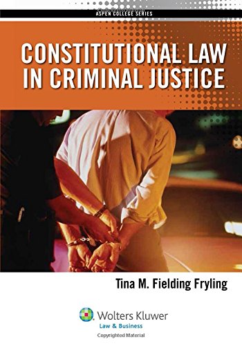 Constitutional Law in Criminal Justice Aspen College Series