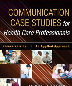 Communication Case Studies for Health Care Professionals Second An Applied Approach 8211 2nd