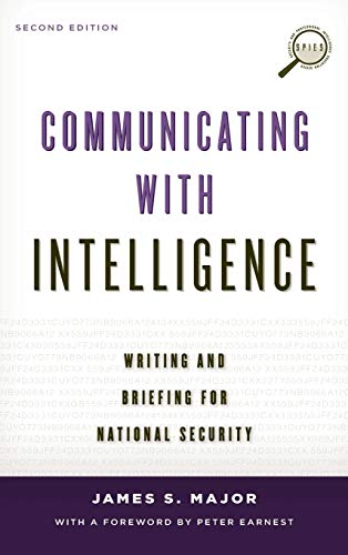Communicating with Intelligence Writing and Briefing for National Security Security and Professional Intelligence Education Series 2nd