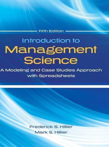 Introduction To Management Science A Modeling And Case Studies Approach With Spreadsheets 5Th