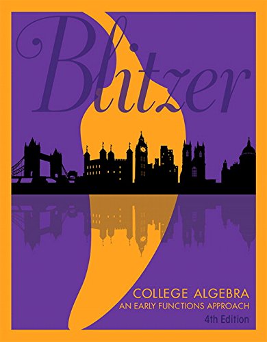 College Algebra An Early Functions Approach 4th by Robert F Blitzer