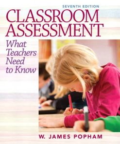 Classroom Assessment What Teachers Need to Know 7th by W James Popham