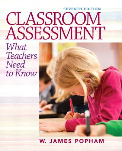 Classroom Assessment What Teachers Need to Know 7th by W James Popham
