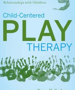 ChildCentered Play Therapy A Practical Guide to Developing Therapeutic Relationships with Children