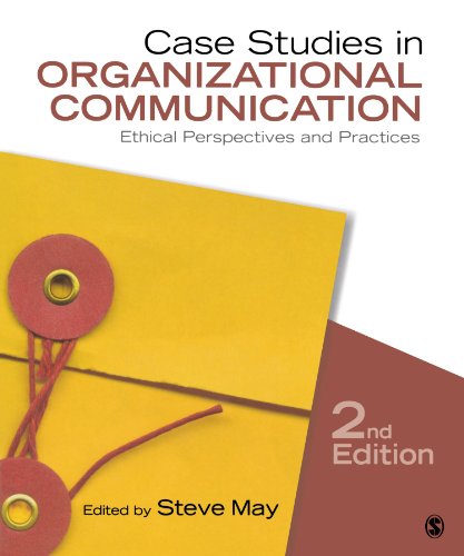 Case Studies in Organizational Communication Ethical Perspectives and Practices 8211 2nd