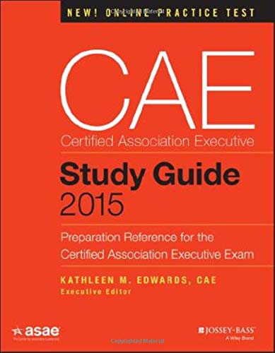 CAE Study Guide 2015 Preparation Reference for the Certified Association Executive Exam The ASAE Series 1st