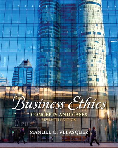 Business Ethics Concepts and Cases 7th by Manuel G Velasquez