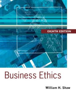 Business Ethics A Textbook with Cases 8th by William H Shaw