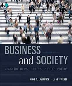 Business and Society Stakeholders Ethics Public Policy 14th by Anne T Lawrence
