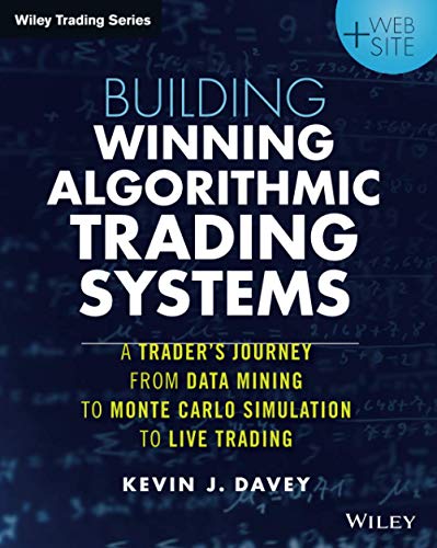 Building Winning Algorithmic Trading Systems Website A Traders Journey from Data Mining to Monte Carlo Simulation to Live Trading 8211 1st