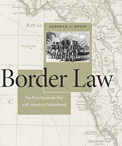 Border Law The First Seminole War and American Nationhood 8211 1st