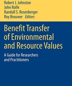 Benefit Transfer of Environmental and Resource Values A Guide for Researchers and Practitioners