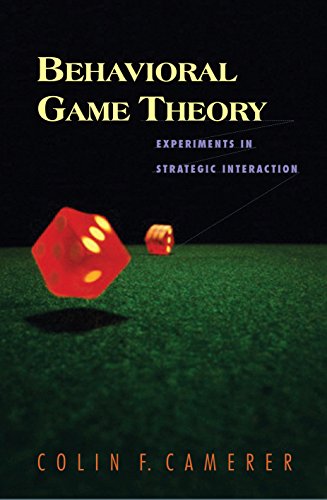 Behavioral Game Theory Experiments in Strategic Interaction 8211 1st