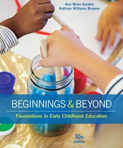 Beginnings Beyond Foundations in Early Childhood Education 10th by Ann Miles Gordon