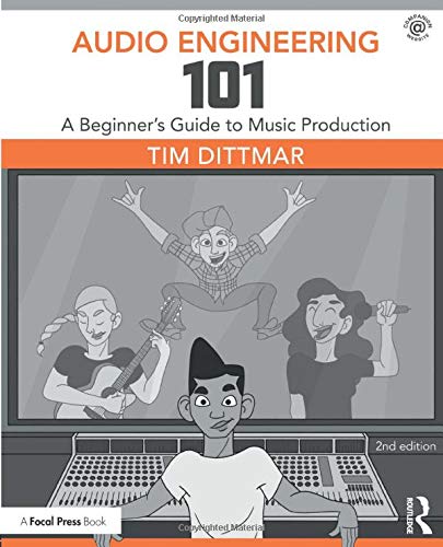 Audio Engineering 101 A Beginners Guide to Music Production 8211 2nd