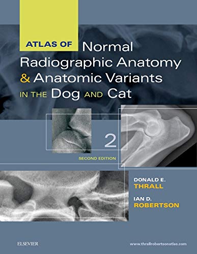 Atlas of Normal Radiographic Anatomy and Anatomic Variants in the Dog and Cat 2e