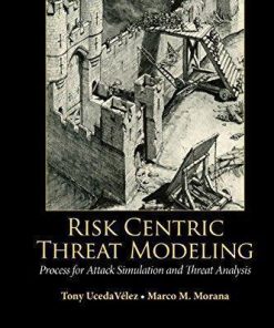 Risk Centric Threat Modeling Process For Attack Simulation And Threat Analysis
