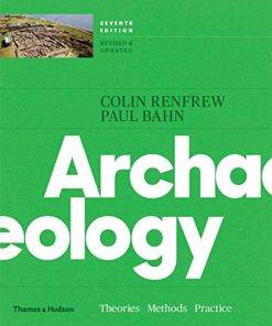 Archaeology Theories Methods and Practice