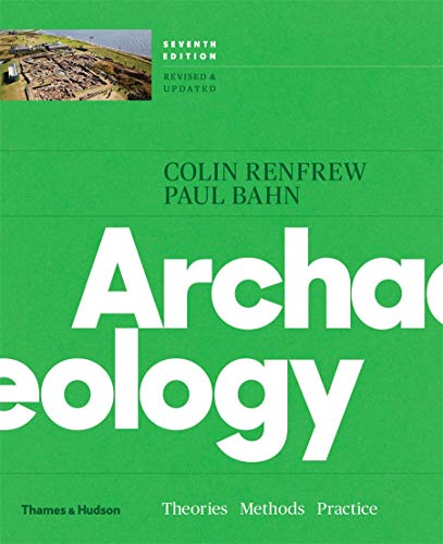 Archaeology Theories Methods and Practice