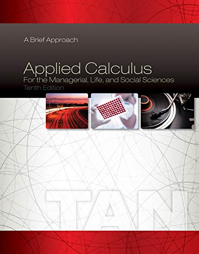 Applied Calculus for the Managerial Life and Social Sciences A Brief Approach 8211 10th