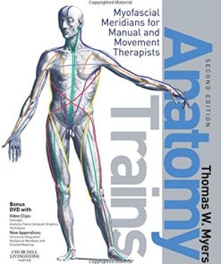 Anatomy Trains Myofascial Meridians for Manual and Movement Therapists 2nd