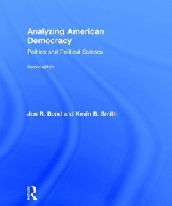 Analyzing American Democracy Politics and Political Science 8211 2nd