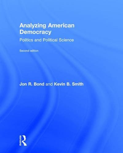 Analyzing American Democracy Politics and Political Science 8211 2nd