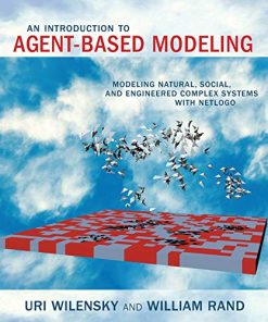 An Introduction to AgentBased Modeling Modeling Natural Social and Engineered Complex Systems with NetLogo