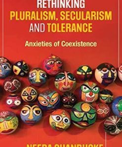 Rethinking Pluralism Secularism And Tolerance Anxieties Of Coexistence
