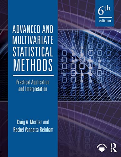 Advanced and Multivariate Statistical Methods Practical Application and Interpretation 6th