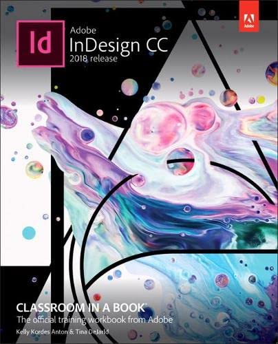 Adobe InDesign CC Classroom in a Book 2018 release the official training workbook from Adobe 8211 1st