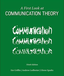 A First Look at Communication Theory Conversations with Communication Theorists 9th